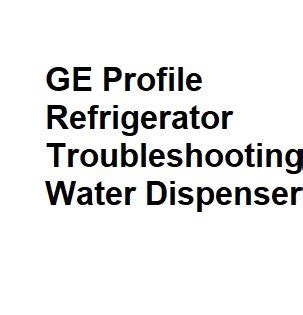 11 GE Profile Refrigerator Troubleshooting Water Dispenser Fixes!